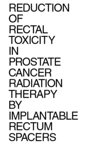 Reduction of rectal toxicity in prostate cancer radiation therapy by implantable rectum spacers